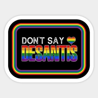 Don't Say Desantis Sticker